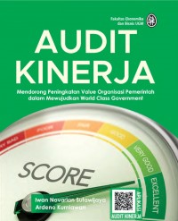 Audit Kinerja. Mendorong Peningkatan Value Organisasi Pemerintah dalam Mewujudkan World Class Government