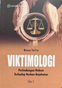 Viktimologi: perlindungan hukum terhadap korban kejahatan