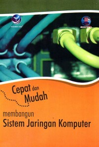 Cepat dan Mudah Membangun Sistem Jaringan Komputer