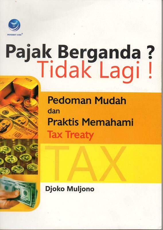Pajak Berganda? Tidak lagi! Pedoman Mudah dan Praktis Memahami Tax Treaty