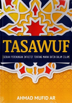 Tasawuf: Sebuah Perenungan Intuitif Tentang Makna Batin dalam Islam