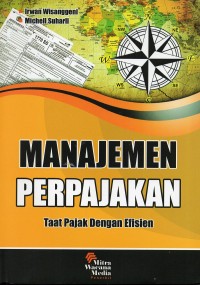 MANAJEMEN PERPAJAKAN: Taat Pajak Dengan Efisien